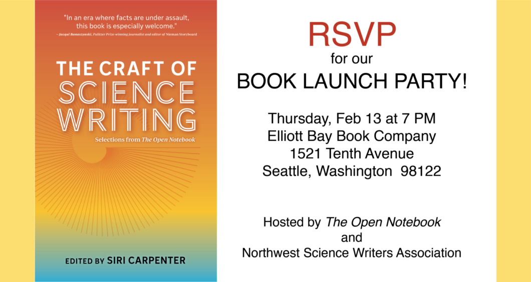 Poster that reads: RSVP for our Book Launch Party! Thursday, Feb 13 at 7 PM in Seattle Washington Hosted by The Open Notebook and Northwest Science Writers Association.
